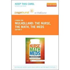 The Nurse the Math the Meds Pageburst on VitalSource Access Code: Drug Calculations Using Dimensional Analysis, Mosby Inc