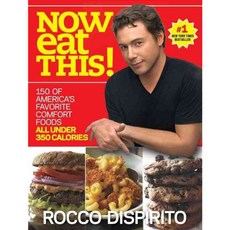 Now Eat This!: 150 of America's Favorite Comfort Foods All Under 350 Calories, Ballantine Books