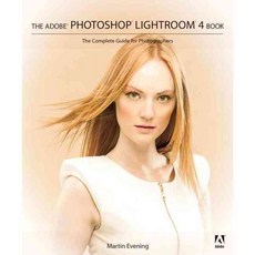 The Adobe Photoshop Lightroom 4 Book: The Complete Guide for Photographers, Adobe Pr