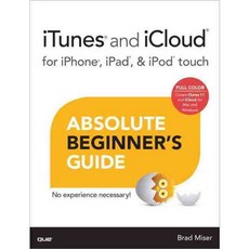 Itunes and Icloud for Iphone Ipad & Ipod Touch Absolute Beginner's Guide, Que Pub