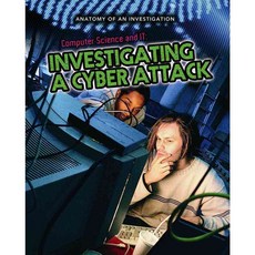 Computer Science and IT: Investigating a Cyber Attack, Heinemann/Raintree