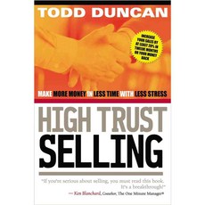 High Trust Selling: Make More Money in Less Time With Less Stress, Thomas Nelson Inc