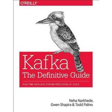 Kafka: The Definitive Guide: Real-time Data and Stream Processing at Scale, Oreilly & Associates Inc