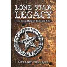 Lone Star Legacy: The Texas Rangers Then and Now, Pelican Pub Co Inc