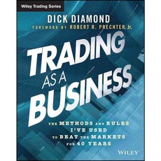 Trading As a Business: The Methods and Rules I've Used to Beat the Markets for 40 Years, John Wiley & Sons Inc