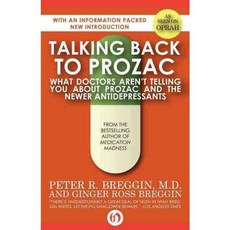 Talking Back to Prozac: What Doctors Won't Tell You About Today's Most Controversial Drug, Open Road Media