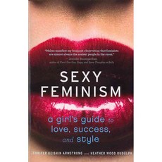 Sexy Feminism: A Girl's Guide to Love Success and Style, Mariner Books