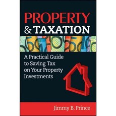 Property & Taxation: A Practical Guide to Saving Tax on Your Property Investments, Wright Books Pty Ltd