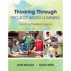Thinking Through Project-Based Learning: Guiding Deeper Inquiry, Corwin Pr