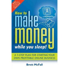 How to Make Money While you Sleep: A 7 Step Plan for Starting Your Own Profitable Online Business, Wright Books Pty Ltd