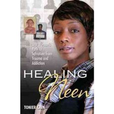 Healing Neen: One Woman's Path to Salvation from Trauma and Addiction, Hci