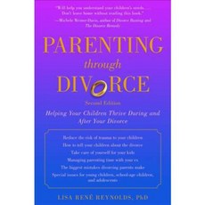 Parenting Through Divorce: Helping Your Children Thrive During and After the Split, Skyhorse Pub Co Inc