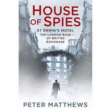 House of Spies: St Ermin's Hotel the London Base of British Espionage, History Pr Ltd