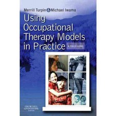 Using Occupational Therapy Models in Practice: A Fieldguide, Churchill Livingstone