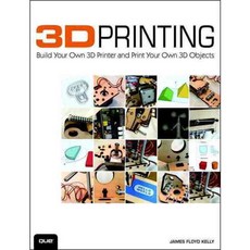 3D Printing: Build Your Own 3D Printer and Print Your Own 3D Objects, Que Pub