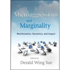 Microaggressions and Marginality: Manifestation Dynamics and Impact, John Wiley & Sons Inc