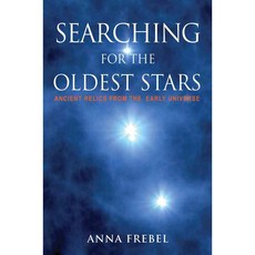 Searching for the Oldest Stars: Ancient Relics from the Early Universe, Princeton Univ Pr