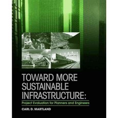 Toward More Sustainable Infrastructure: Project Evaluation for Planners and Engineers, John Wiley & Sons Inc