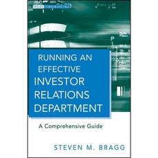 Running an Effective Investor Relations Department: A Comprehensive Guide, John Wiley & Sons Inc