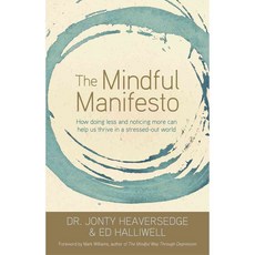 The Mindful Manifesto: How Doing Less and Noticing More Can Help Us Thrive in a Stressed-Out World, Hay House Inc
