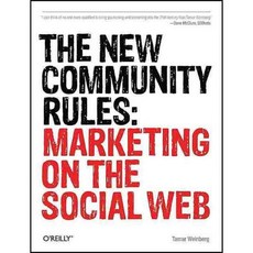 The New Community Rules: Marketing on the Social Web, Oreilly & Associates Inc