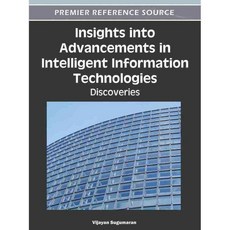 Insights into Advancements in Intelligent Information Technologies: Discoveries, Information Science Reference