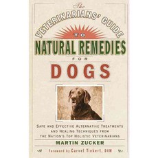 The Veterinarians' Guide to Natural Remedies for Dogs, Three Rivers Pr