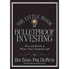 The Little Book of Bulletproof Investing: Do's and Don'ts to Protect Your Financial Life, John Wiley & Sons Inc