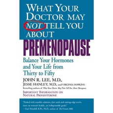 What Your Doctor May Not Tell You About Premenopause: Balance Your Hormones and Your Life from Thirty to Fifty, Grand Central Life & Style