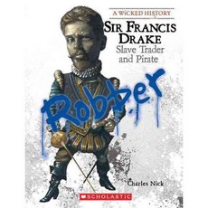 Sir Francis Drake: Slave Trader and Pirate, Franklin Watts