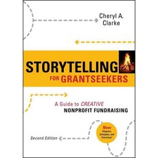Storytelling for Grantseekers: A Guide to Creative Nonprofit Fundraising, Jossey-Bass Inc Pub