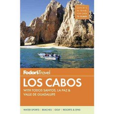 Fodor's Travel Los Cabos: With Todos Santos La Paz & Valle De Guadalupe, Fodors Travel Pubns