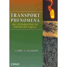 Transport Phenomena: An Introduction to Advanced Topics, John Wiley & Sons Inc