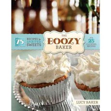 The Boozy Baker: 75 Recipes for Spirited Sweets, Running Pr Book Pub