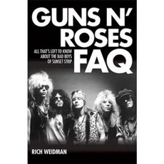 Guns N' Roses Faq: All That's Left to Know About the Bad Boys of Sunset Strip, Backbeat Books