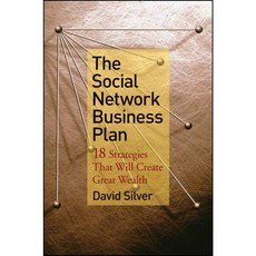 The Social Network Business Plan: 18 Strategies That Will Create Great Wealth, John Wiley & Sons Inc