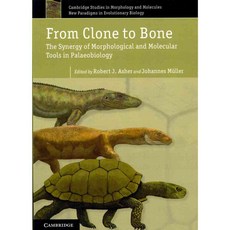 From Clone to Bone: The Synergy of Morphological and Molecular Tools in Palaeobiology, Cambridge Univ Pr