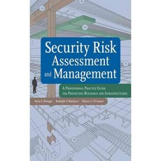 Security Risk Assessment and Management: A Professional Practice Guide for Protecting Buildings and Infrastructures, John Wiley & Sons Inc