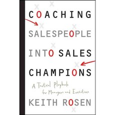 Coaching Salespeople into Sales Champions: A Tactical Playbook for Managers and Executives, John Wiley & Sons Inc