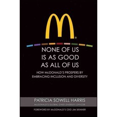 None of Us Is As Good As All of Us: How McDonald's Prospers by Embracing Inclusion and Diversity, John Wiley & Sons Inc