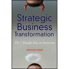Strategic Business Transformation: The 7 Deadly Sins to Overcome, John Wiley & Sons Inc