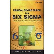 Medical Device Design for Six Sigma: A Road Map for Safety and Effectiveness, Wiley-Interscience