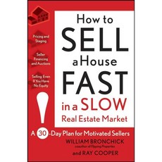How to Sell a House Fast in a Slow Real Estate Market: A 30-Day Plan for Motivated Sellers, John Wiley & Sons Inc