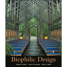 Biophilic Design: The Theory Science and Practice of Bringing Buildings to Life, John Wiley & Sons Inc