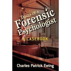 Trials of a Forensic Psychologist: A Casebook, John Wiley & Sons Inc