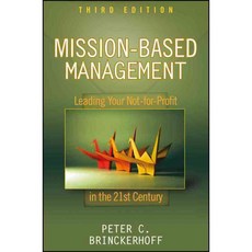 Mission-Based Management: Leading Your Not-for-Profit in the 21st Century, John Wiley & Sons Inc