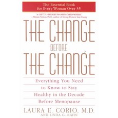 The Change Before the Change: Everything You Need to Know to Stay Healthy in the Decade Before Menopause, Bantam Dell Pub Group