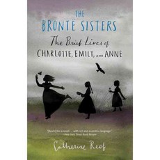 The Bronte Sisters: The Brief Lives of Charlotte Emily and Anne, Clarion Books