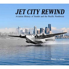 Jet City Rewind: Aviation History of Seattle and the Pacific Northwest, Schiffer Pub Ltd