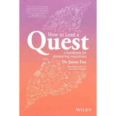 How to Lead a Quest: a handbook for pioneering executives, John Wiley & Sons Inc